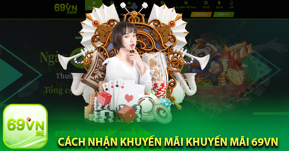 Cách nhận khuyến mãi Khuyến mãi 69vn