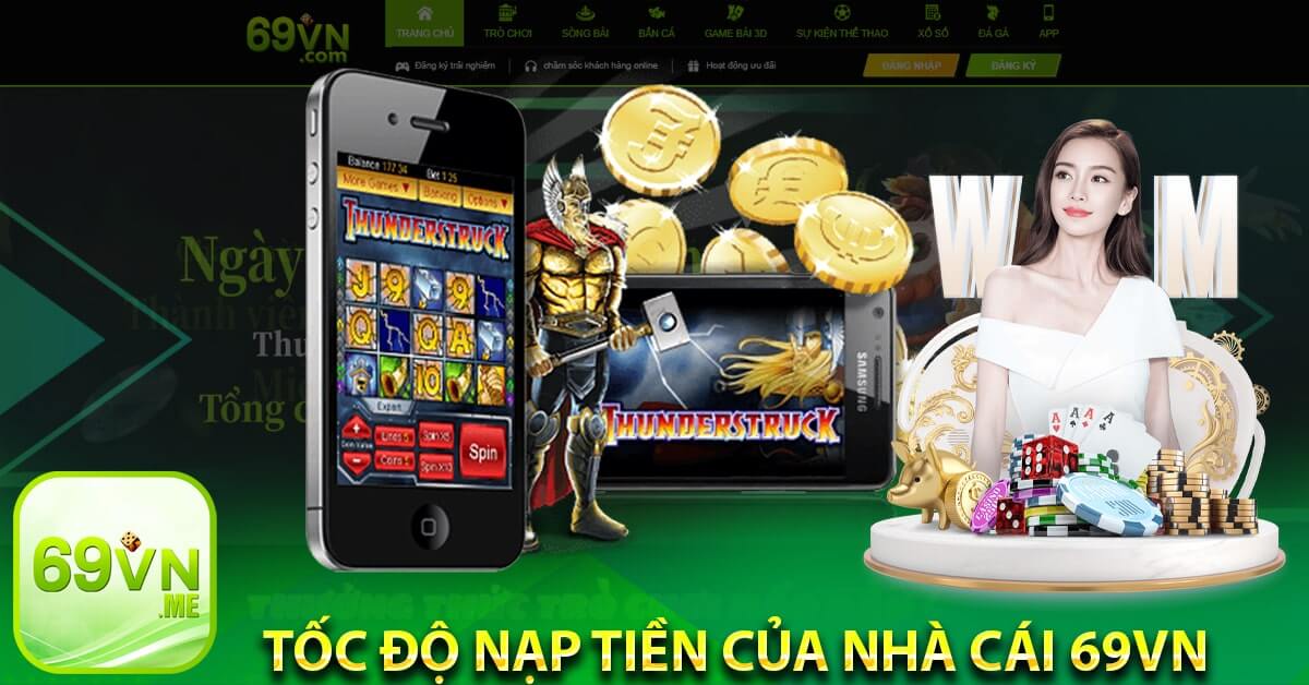 Tốc độ nạp tiền của nhà cái 69vn