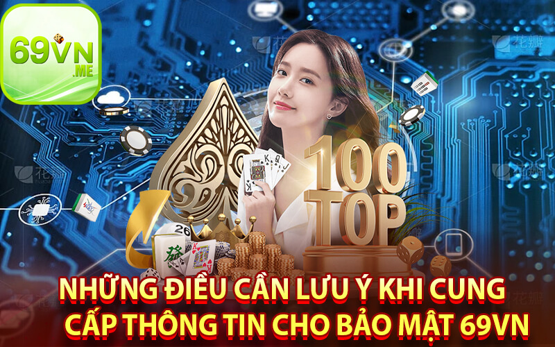 Những điều cần lưu ý khi cung cấp thông tin cho bảo mật 69vn
